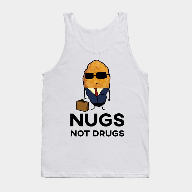 Nugs Not Drugs - Entrepreneur Chicken Nugget Tank Top by GWENT